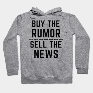 Buy the rumor, sell the news- an old saying design Hoodie